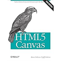 HTML5 Canvas: Native Interactivity and Animation for the Web HTML5 Canvas: Native Interactivity and Animation for the Web Paperback Kindle
