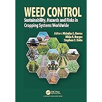 Weed Control: Sustainability, Hazards, and Risks in Cropping Systems Worldwide Weed Control: Sustainability, Hazards, and Risks in Cropping Systems Worldwide Kindle Hardcover Paperback
