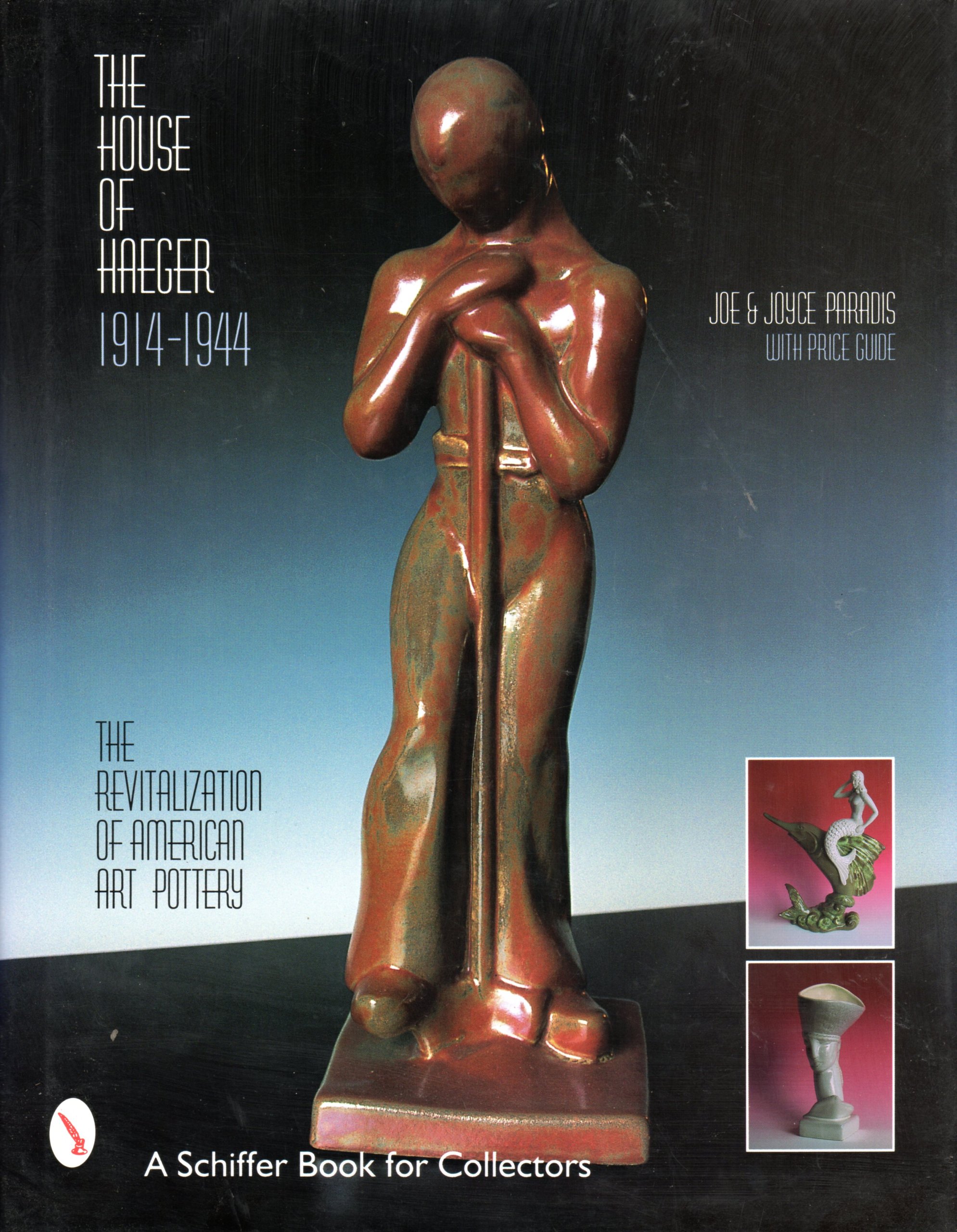 The House of Haeger, 1914-1944: The Revitalization of American Art Pottery (A Schiffer Book for Collectors)