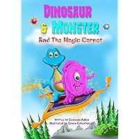 Dinosaur and Monster and The Magic Carpet (Dinosaur and Monster stories Book 1) Dinosaur and Monster and The Magic Carpet (Dinosaur and Monster stories Book 1) Kindle Paperback