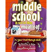 Middle School Is Worse Than Meatloaf: A Year Told Through Stuff Middle School Is Worse Than Meatloaf: A Year Told Through Stuff Paperback Kindle Hardcover