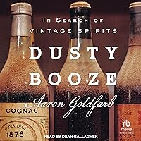 Dusty Booze: In Search of Vintage Spirits Dusty Booze: In Search of Vintage Spirits Hardcover Kindle Audible Audiobook Audio CD