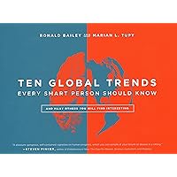 Ten Global Trends Every Smart Person Should Know: And Many Others You Will Find Interesting Ten Global Trends Every Smart Person Should Know: And Many Others You Will Find Interesting Hardcover Kindle