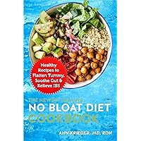 The Newest Healing No Bloat Diet Cookbook: Healthy Recipes to Flatten Tummy, Soothe Gut & Relieve IBS The Newest Healing No Bloat Diet Cookbook: Healthy Recipes to Flatten Tummy, Soothe Gut & Relieve IBS Kindle Paperback