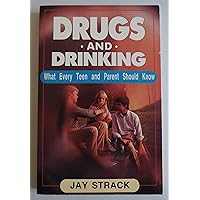 Drugs and Drinking: What Every Teen and Parent Should Know Drugs and Drinking: What Every Teen and Parent Should Know Paperback