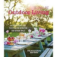 Selina Lake Outdoor Living: An inspirational guide to styling and decorating your outdoor spaces Selina Lake Outdoor Living: An inspirational guide to styling and decorating your outdoor spaces Hardcover