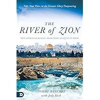 The River of Zion: True Stories of Revival: From Israel to Azusa to Today The River of Zion: True Stories of Revival: From Israel to Azusa to Today Paperback Kindle Audible Audiobook Hardcover