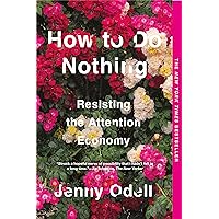 How to Do Nothing: Resisting the Attention Economy How to Do Nothing: Resisting the Attention Economy Paperback Kindle Audible Audiobook Hardcover Audio CD