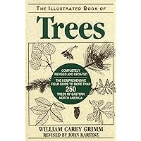 Illustrated Book of Trees: The Comprehensive Field Guide to More than 250 Trees of Eastern North America Illustrated Book of Trees: The Comprehensive Field Guide to More than 250 Trees of Eastern North America Paperback Kindle Hardcover Mass Market Paperback