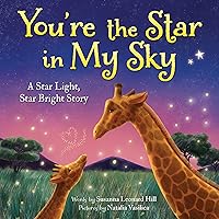 You're the Star in My Sky: A Star Light, Star Bright Nursery Rhyme (Bedtime Stories for Kids) You're the Star in My Sky: A Star Light, Star Bright Nursery Rhyme (Bedtime Stories for Kids) Hardcover Kindle