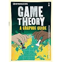 Introducing Game Theory: A Graphic Guide (Graphic Guides) Introducing Game Theory: A Graphic Guide (Graphic Guides) Kindle Paperback