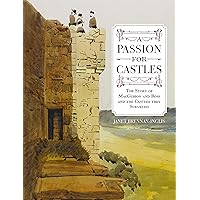 A Passion for Castles: The Story of MacGibbon and Ross and the Castles they Surveyed A Passion for Castles: The Story of MacGibbon and Ross and the Castles they Surveyed Kindle Hardcover Paperback