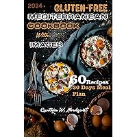 GLUTEN-FREE MEDITERRANEAN COOKBOOK WITH IMAGES: Everything You Need to Know About Gluten Free Mediterranean Diet and How to Make Delicious, Crispy and Easy Meals Within Minutes GLUTEN-FREE MEDITERRANEAN COOKBOOK WITH IMAGES: Everything You Need to Know About Gluten Free Mediterranean Diet and How to Make Delicious, Crispy and Easy Meals Within Minutes Kindle Paperback