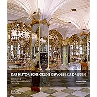 Das Historische Grüne Gewölbe zu Dresden: Die barocke Schatzkammer (Meisterwerke /Masterpieces) (German Edition)