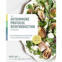 The Autoimmune Protocol Reintroduction Cookbook: Nourishing Recipes for Every Stage of Your Reintroduction Protocol - Includes Recipes for The 4 Stages of AIP! The Autoimmune Protocol Reintroduction Cookbook: Nourishing Recipes for Every Stage of Your Reintroduction Protocol - Includes Recipes for The 4 Stages of AIP! Paperback Kindle