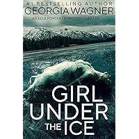Girl Under the Ice: An Ella Porter FBI Mystery Thriller Book 1 (Ella Porter FBI Mystery Thrillers)