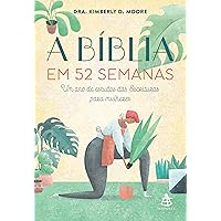 A Bíblia em 52 semanas: Um ano de estudos das Escrituras para mulheres (Portuguese Edition) A Bíblia em 52 semanas: Um ano de estudos das Escrituras para mulheres (Portuguese Edition) Kindle