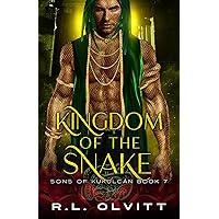 Kingdom of the Snake (Sons of Kukulcán Book 7) Kingdom of the Snake (Sons of Kukulcán Book 7) Kindle Paperback