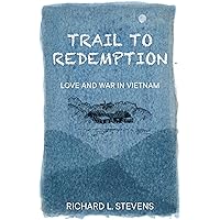 Trail to Redemption: Love and War in Vietnam Trail to Redemption: Love and War in Vietnam Kindle Paperback