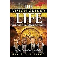 The Vision Guided Life: God's Strategy for Fulfilling Your Destiny The Vision Guided Life: God's Strategy for Fulfilling Your Destiny Kindle Audible Audiobook Paperback