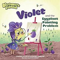 Violet and the Eggplant Painting Problem: Bloomers Island Violet and the Eggplant Painting Problem: Bloomers Island Kindle Paperback