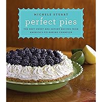 Perfect Pies: The Best Sweet and Savory Recipes from America's Pie-Baking Champion: A Cookbook Perfect Pies: The Best Sweet and Savory Recipes from America's Pie-Baking Champion: A Cookbook Kindle Hardcover