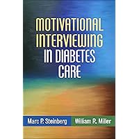 Motivational Interviewing in Diabetes Care (Applications of Motivational Interviewing Series) Motivational Interviewing in Diabetes Care (Applications of Motivational Interviewing Series) Paperback Hardcover