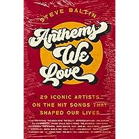 Anthems We Love: 29 Iconic Artists on the Hit Songs That Shaped Our Lives Anthems We Love: 29 Iconic Artists on the Hit Songs That Shaped Our Lives Hardcover Audible Audiobook Kindle Paperback