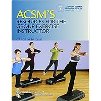 ACSM's Resources for the Group Exercise Instructor (American College of Sports Medicine) ACSM's Resources for the Group Exercise Instructor (American College of Sports Medicine) Paperback