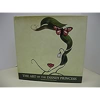 The Art of the Disney Princess (Disney Editions Deluxe) The Art of the Disney Princess (Disney Editions Deluxe) Hardcover