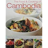 The Food & Cooking of Cambodia: Over 60 authentic classic recipes from an undiscovered cuisine, shown step-by-step in over 250 stunning photographs; ... using ingredients, equipment and techniques The Food & Cooking of Cambodia: Over 60 authentic classic recipes from an undiscovered cuisine, shown step-by-step in over 250 stunning photographs; ... using ingredients, equipment and techniques Paperback