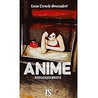 Anime. Romanzo breve (Italian Edition) Anime. Romanzo breve (Italian Edition) Kindle Paperback