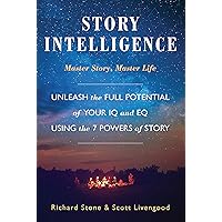 Story Intelligence: Master Story, Master Life Story Intelligence: Master Story, Master Life Paperback Kindle Audible Audiobook Hardcover