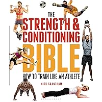 The Strength and Conditioning Bible: How to Train Like an Athlete The Strength and Conditioning Bible: How to Train Like an Athlete Kindle Paperback