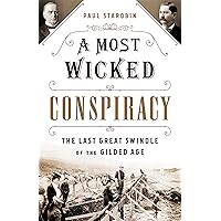 A Most Wicked Conspiracy: The Last Great Swindle of the Gilded Age