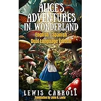Alice's Adventures in Wonderland: Dual Language Edition (Side by Side Classic Translations Series)