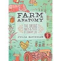 Farm Anatomy: The Curious Parts and Pieces of Country Life Farm Anatomy: The Curious Parts and Pieces of Country Life Paperback Kindle