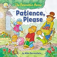 The Berenstain Bears Patience, Please (Berenstain Bears/Living Lights: A Faith Story) The Berenstain Bears Patience, Please (Berenstain Bears/Living Lights: A Faith Story) Paperback Kindle