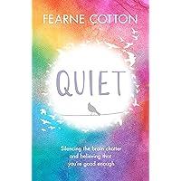 Quiet: Learning to silence the brain chatter and believing that you are good enough Quiet: Learning to silence the brain chatter and believing that you are good enough Kindle Audible Audiobook Hardcover Paperback