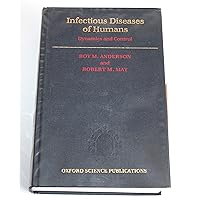 Infectious Diseases of Humans: Dynamics and Control Infectious Diseases of Humans: Dynamics and Control Hardcover Paperback