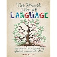 The Secret Life of Language The Secret Life of Language Kindle Paperback