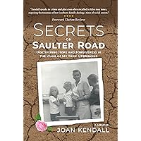 Secrets on Saulter Road: Discovering Hope and Forgiveness in the Wake of My Toxic Upbringing Secrets on Saulter Road: Discovering Hope and Forgiveness in the Wake of My Toxic Upbringing Kindle Hardcover Paperback