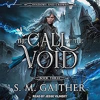 The Call of the Void: Shadows and Crowns Series, Book 3 The Call of the Void: Shadows and Crowns Series, Book 3 Audible Audiobook Kindle Paperback Hardcover