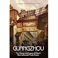 Guangzhou: The History and Legacy of China’s Most Influential Trade Center Guangzhou: The History and Legacy of China’s Most Influential Trade Center Kindle Audible Audiobook Paperback