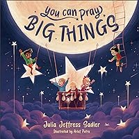 You Can Pray Big Things You Can Pray Big Things Hardcover Kindle