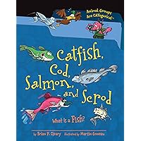 Catfish, Cod, Salmon, and Scrod: What Is a Fish? (Animal Groups Are CATegorical ™) Catfish, Cod, Salmon, and Scrod: What Is a Fish? (Animal Groups Are CATegorical ™) Paperback Audible Audiobook Library Binding