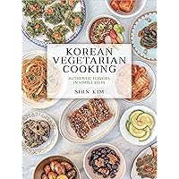Korean Vegetarian Cooking: Authentic Flavors in Simple Steps Korean Vegetarian Cooking: Authentic Flavors in Simple Steps Paperback Kindle