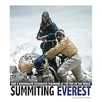 Summiting Everest: How a Photograph Celebrates Teamwork at the Top of the World (Captured World History) Summiting Everest: How a Photograph Celebrates Teamwork at the Top of the World (Captured World History) Kindle Library Binding Paperback