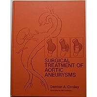 Surgical Treatment of Aortic Aneurysms Surgical Treatment of Aortic Aneurysms Hardcover