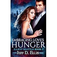 Embracing Love’s Hunger: Steamy Forbidden Vampire Romance (Illicit Seattle Book 2)
